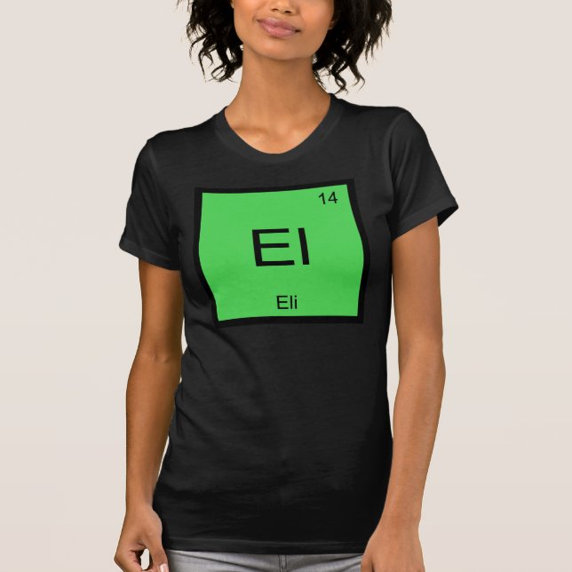 Eli Name Chemistry Element Periodic Table T-Shirt (Front)