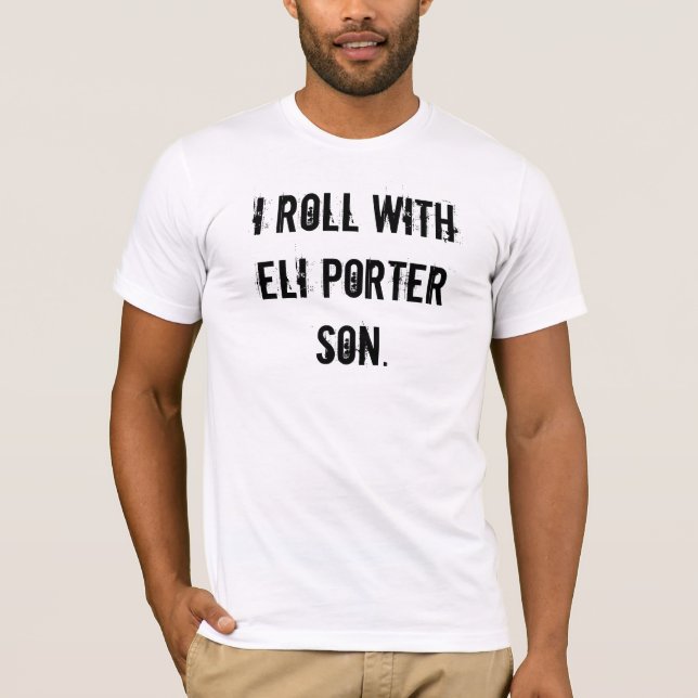 Eli Porter--front tuckable pt. II T-Shirt (Front)