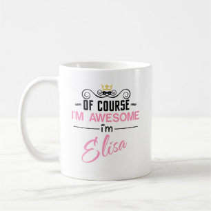 Elisa Of Course I'm Awesome Name Coffee Mug