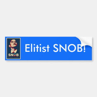 Elitist SNOB! Bumper Sticker