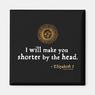 Elizabeth I Quote on Beheading Magnet
