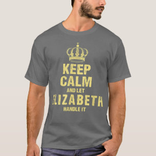 Elizabeth Keep Calm Personalized Name Friends Nick T-Shirt