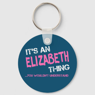Elizabeth thing you wouldn't understand name keychain