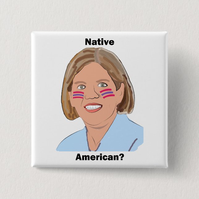 Elizabeth Warren - Native American? 2 Inch Square Button (Front)