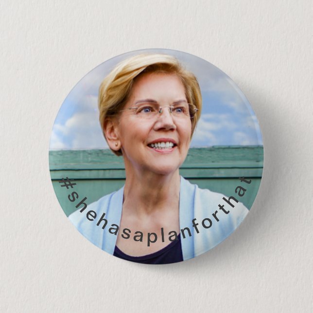 Elizabeth Warren - She Has A Plan For That 2 Inch Round Button (Front)