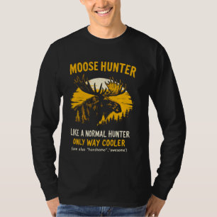 Elk Hunter Humour Tee Funny Elk Hunting Moose Hunt
