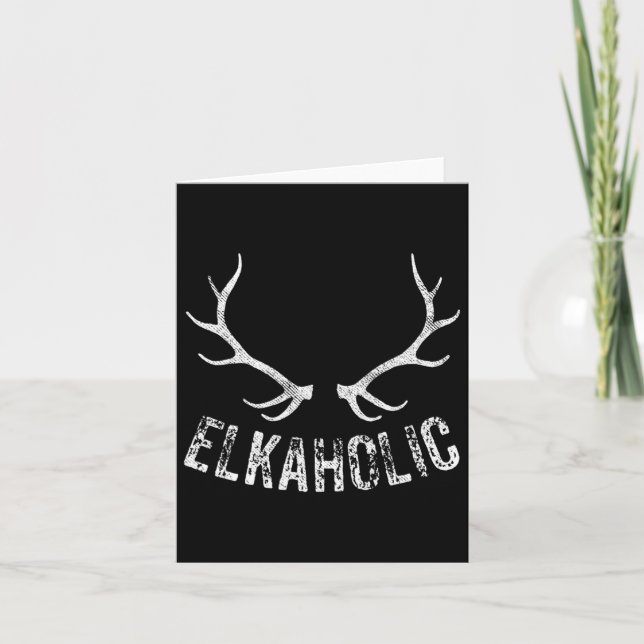 Elk Hunter Hunting Funny Elkaholic  Card (Front)