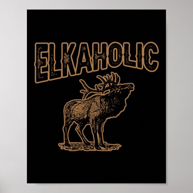Elkaholic Deer Hunting Moose Hunter Gifts Camping  Poster (Front)