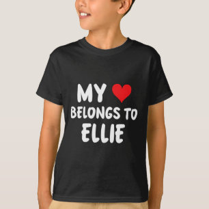 Ellie - My Heart Belongs To Ellie - Love T-Shirt