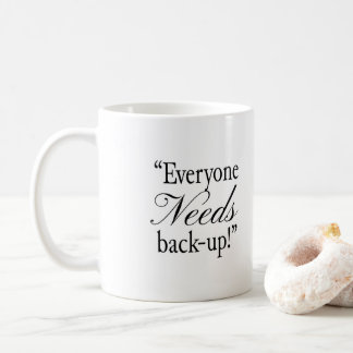 Elliot Ness - Everyone Needs Back-UP! Coffee Mug