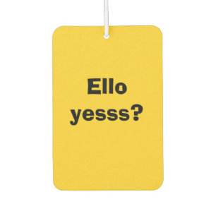 Ello Yesss Funny Quote with Black Text Air Freshener