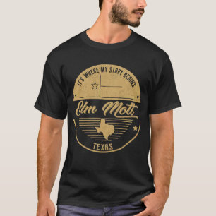 Elm Mott Texas It's Where my story begins T-Shirt