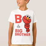 Elmo | B is for Big Brother T-Shirt<br><div class="desc">This cute Sesame Street boys shirt features Elmo and the text,  "B is for Big Brother." © 2020 Sesame Workshop. www.sesamestreet.org</div>
