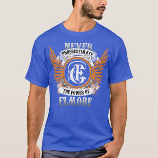 Elmore Name Shirt Never Underestimate The Power Of