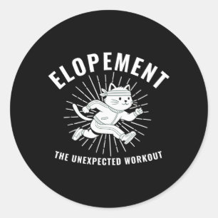 Elopement The Unexpected Workout Design Funny Classic Round Sticker