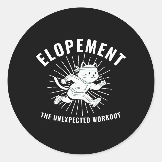 Elopement The Unexpected Workout Design Funny Classic Round Sticker (Front)