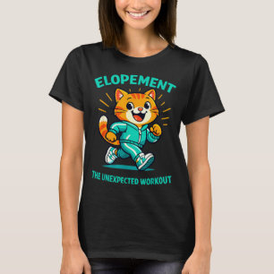 Elopement the unexpected workout racoon funny T-Shirt