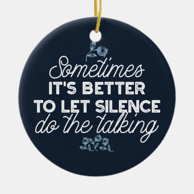 Eloquent Silence Quote Art for Serene Decor Ceramic Ornament (Front)