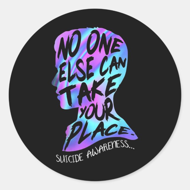 Else Can Take Your Place Suicide Awareness  Classic Round Sticker (Front)