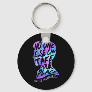 Else Can Take Your Place Suicide Awareness Keychain