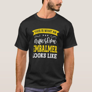 Embalmer Job Title Employee Funny Worker Professio T-Shirt