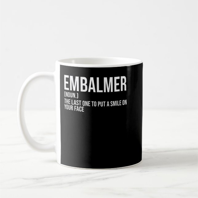 Embalmer Last One Put Smile On Your Face Embalming Coffee Mug (Left)