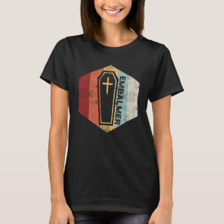 Embalmer Practice Embalming T-Shirt