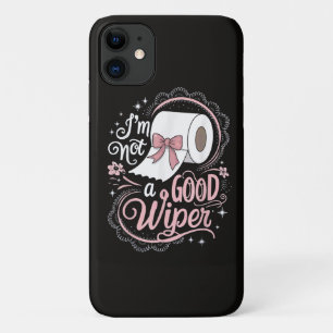 Embarrassing Funny Im Not a Good Wiper iPhone 11 Case