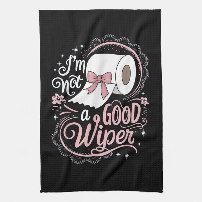 Embarrassing Funny Im Not a Good Wiper Kitchen Towel (Vertical)