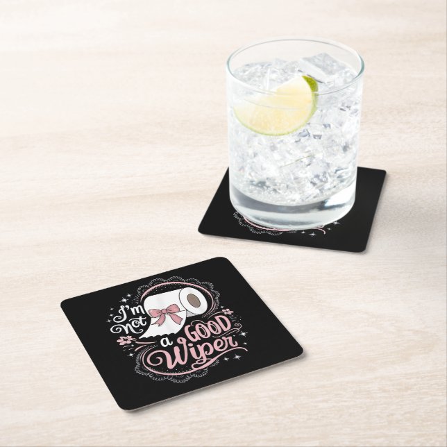 Embarrassing Funny Im Not a Good Wiper Square Paper Coaster (Insitu)