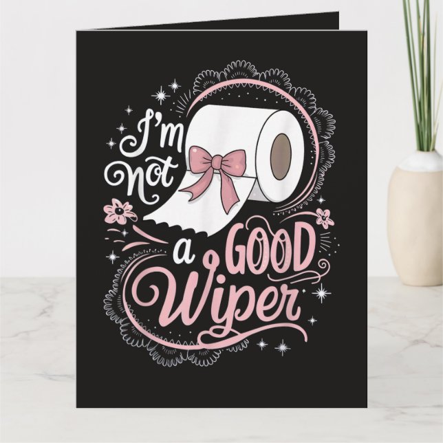 Embarrassing Funny Im Not a Good Wiper Thank You Card (Front)