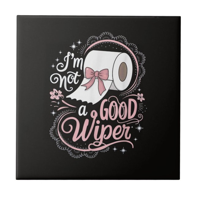 Embarrassing Funny Im Not a Good Wiper Tile (Front)
