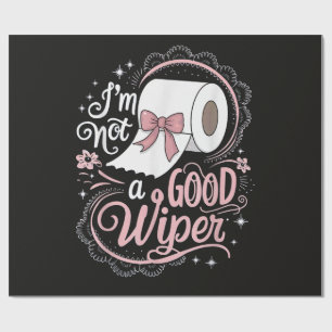 Embarrassing Funny Im Not a Good Wiper Wrapping Paper