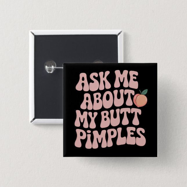 Embarrassing Funny Inappropriate Butt Pimples Meme 2 Inch Square Button (Front & Back)