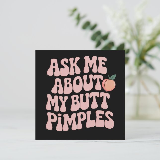 Embarrassing Funny Inappropriate Butt Pimples Meme Invitation (Standing Front)