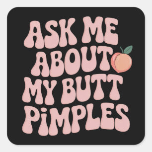 Embarrassing Funny Inappropriate Butt Pimples Meme Square Sticker