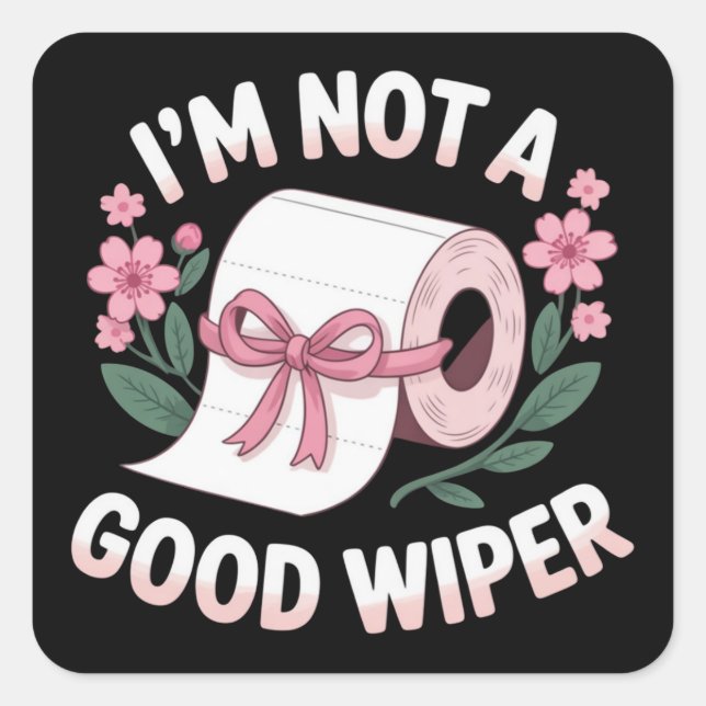 Embarrassing I'm Not A Good Wiper Funny Humour Square Sticker (Front)