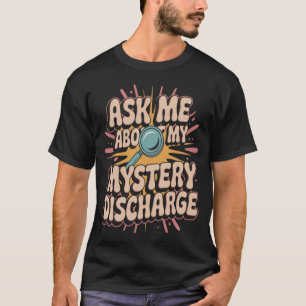 Embarrassing Inappropriate Discharge Adult Humor T-Shirt