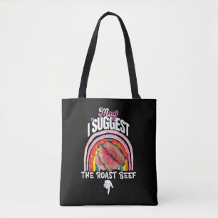 Embarrassing May I Suggest The Roast Beef Tote Bag