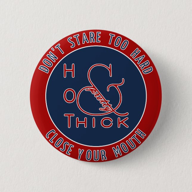 Emblem Hot Thick and Pretty Don't Stare Too Hard 2 Inch Round Button (Front)