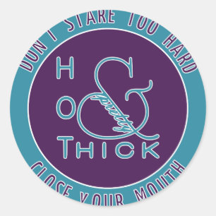 Emblem  Hot Thick and Pretty Don't Stare Too Hard Classic Round Sticker