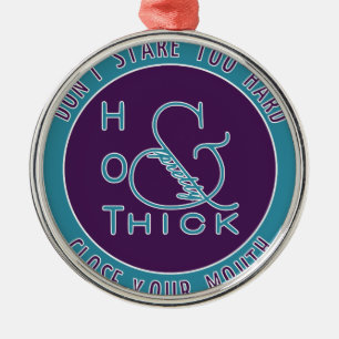 Emblem  Hot Thick and Pretty Don't Stare Too Hard Metal Ornament