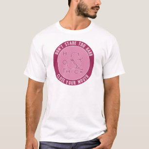 Emblem  Hot Thick and Pretty Don't Stare Too Hard T-Shirt