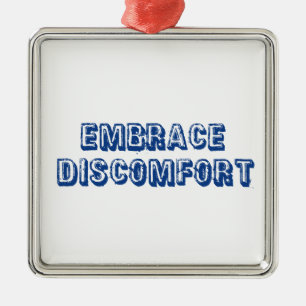 Embrace Discomfort Metal Ornament