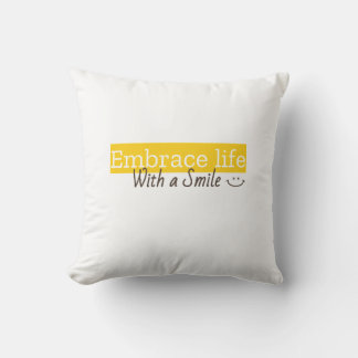 Embrace Life With a Smile  Throw Pillow