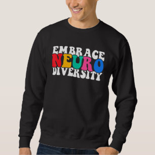 Embrace Neurodiversity Autism Awareness Special Ed Sweatshirt