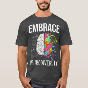 Embrace Neurodiversity Brain Funny ADHD Autistic P T-Shirt