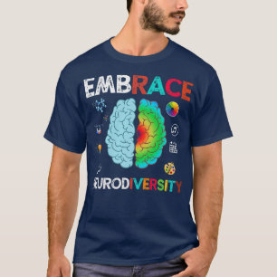 Embrace Neurodiversity Embrace ADHD Autism ASD683 T-Shirt
