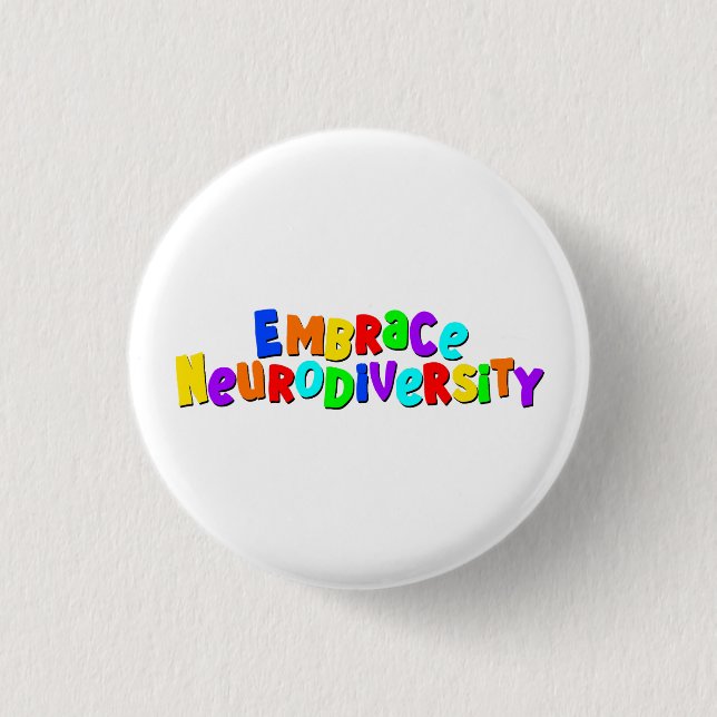 Embrace Neurodiversity | Neurodivergent Awareness 1 Inch Round Button (Front)