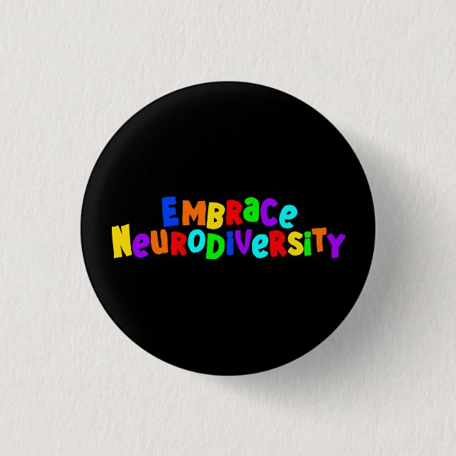 Embrace Neurodiversity | Neurodivergent Awareness 1 Inch Round Button (Front)